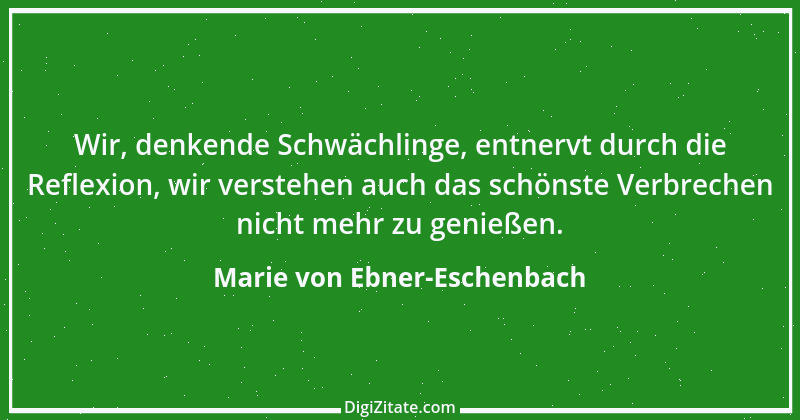 Zitat von Marie von Ebner-Eschenbach 708