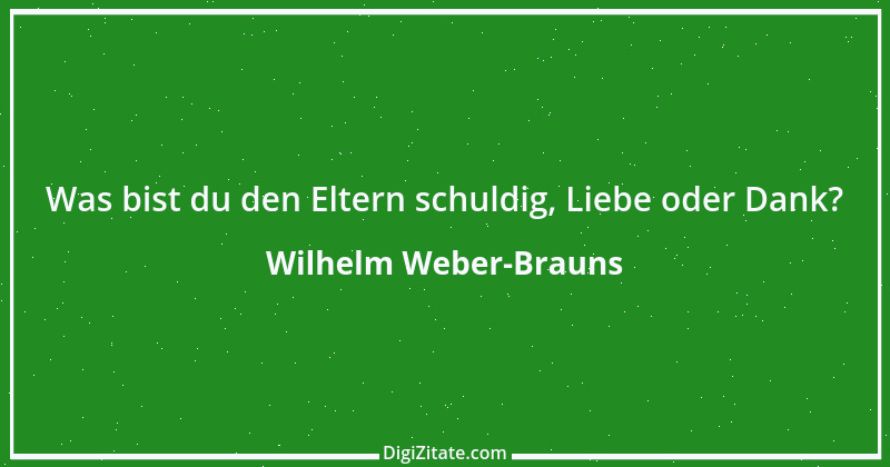 Zitat von Wilhelm Weber-Brauns 53