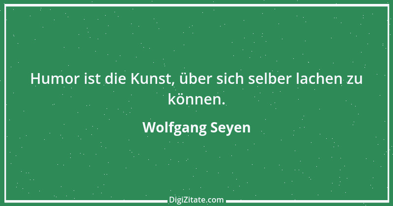 Zitat von Wolfgang Seyen 1