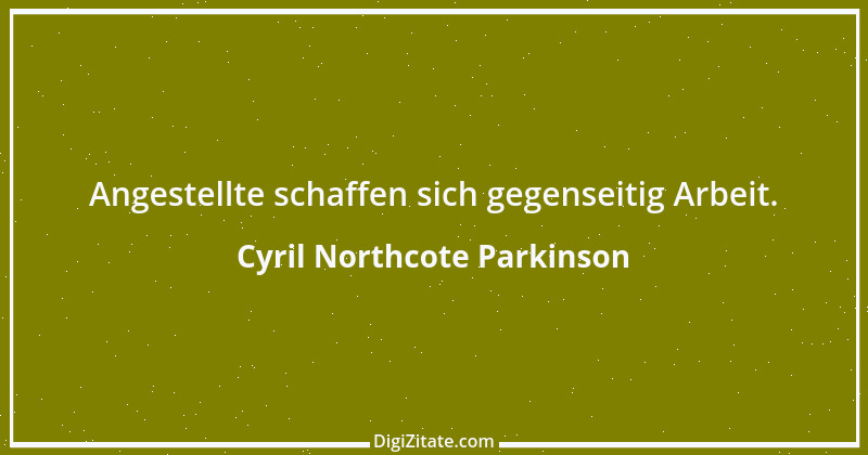 Zitat von Cyril Northcote Parkinson 53