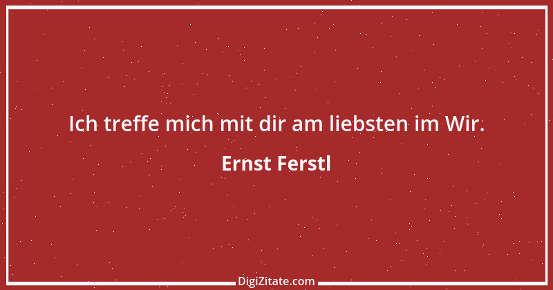 Zitat von Ernst Ferstl 307