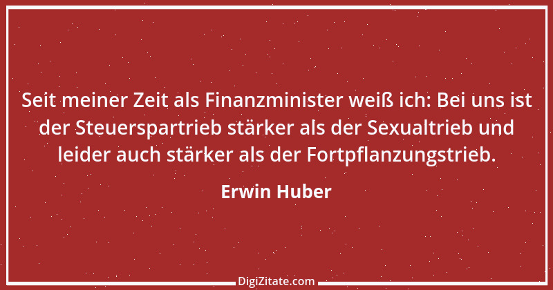 Zitat von Erwin Huber 11