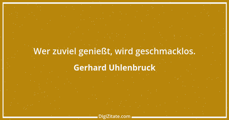 Zitat von Gerhard Uhlenbruck 686