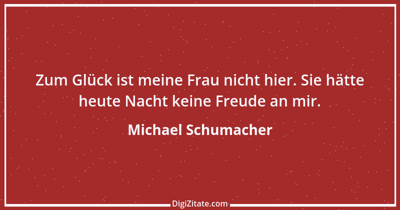 Zitat von Michael Schumacher 16