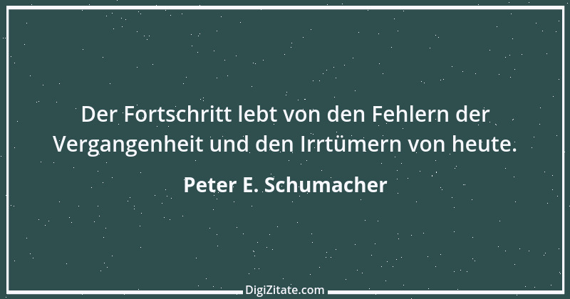 Zitat von Peter E. Schumacher 671