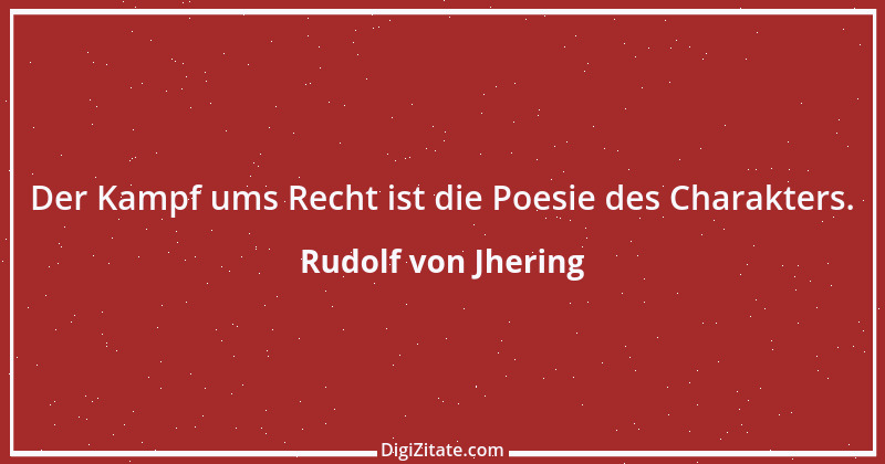 Zitat von Rudolf von Jhering 24