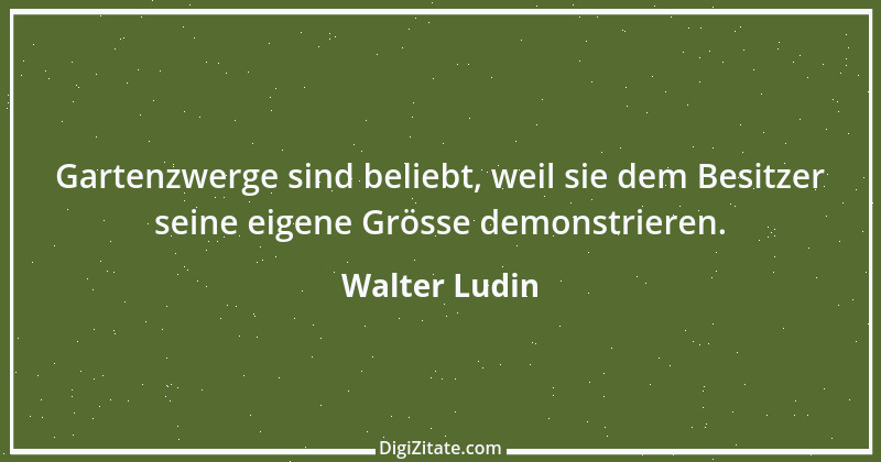 Zitat von Walter Ludin 368