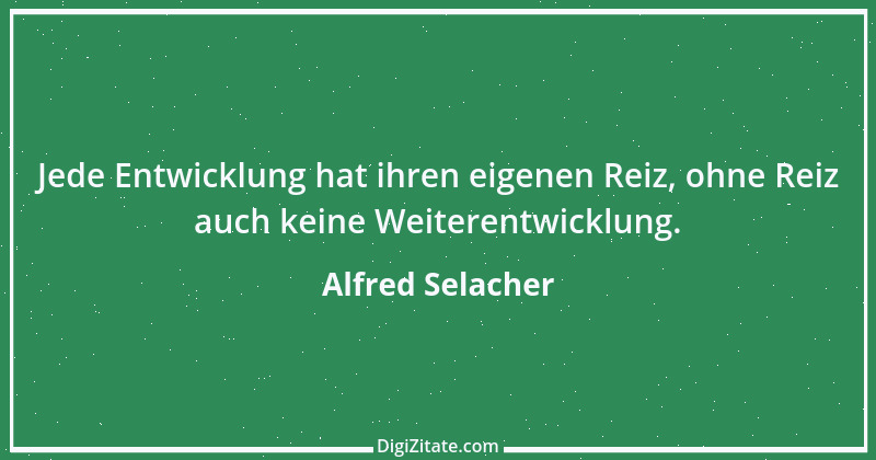 Zitat von Alfred Selacher 191