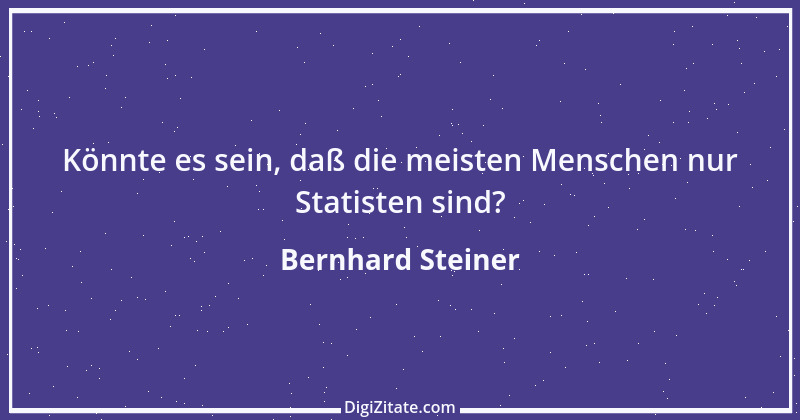 Zitat von Bernhard Steiner 61