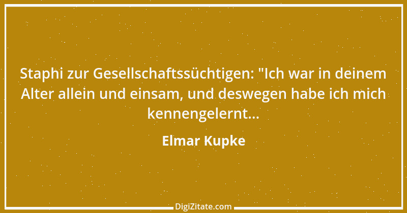 Zitat von Elmar Kupke 197