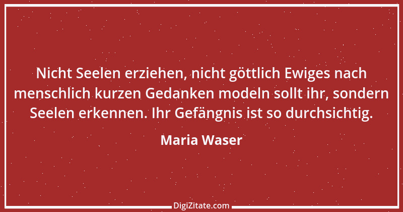 Zitat von Maria Waser 7