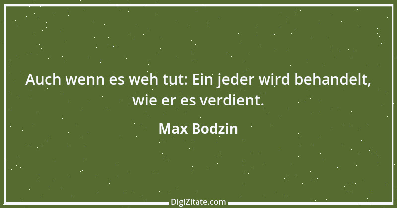 Zitat von Max Bodzin 13