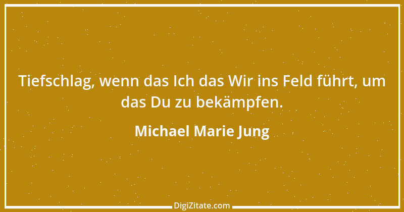 Zitat von Michael Marie Jung 434