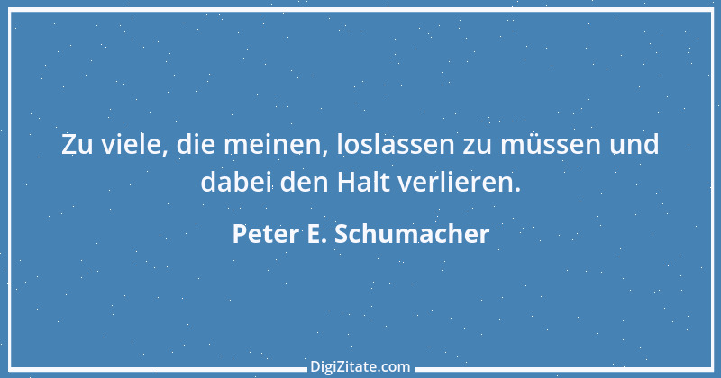 Zitat von Peter E. Schumacher 672