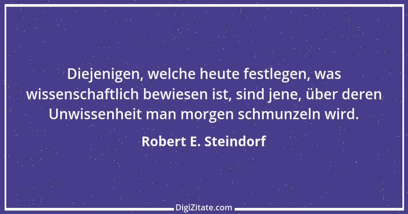 Zitat von Robert E. Steindorf 1