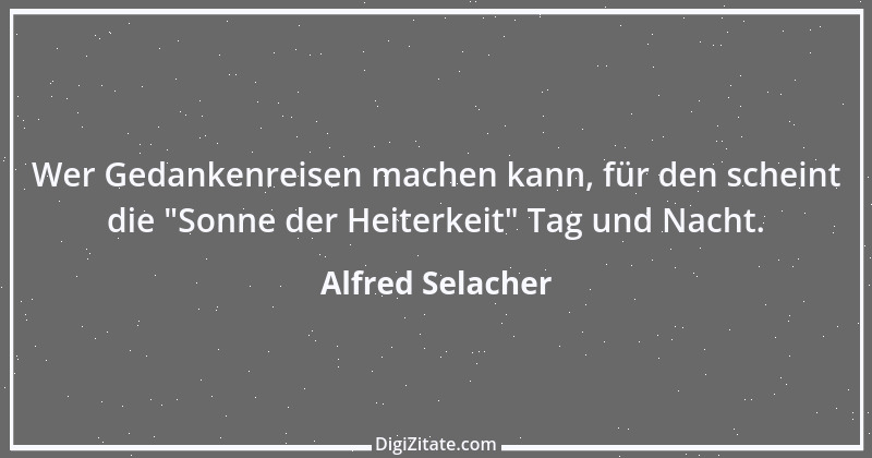 Zitat von Alfred Selacher 192