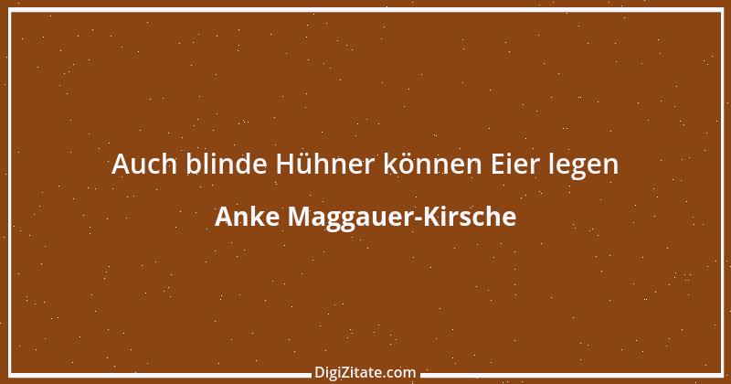 Zitat von Anke Maggauer-Kirsche 165