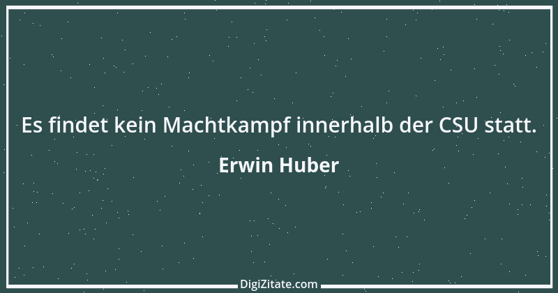 Zitat von Erwin Huber 13