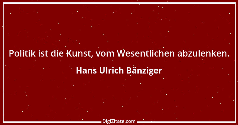 Zitat von Hans Ulrich Bänziger 178