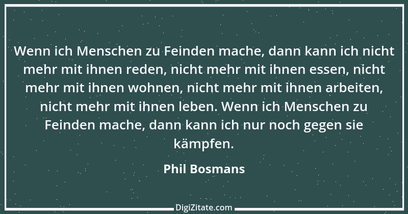 Zitat von Phil Bosmans 122