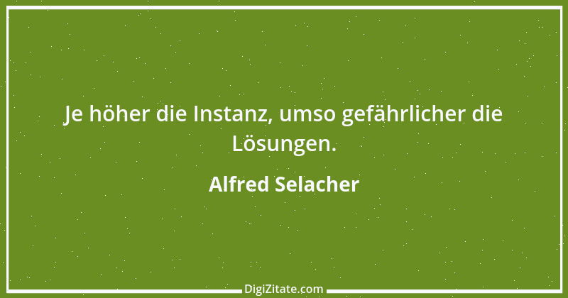 Zitat von Alfred Selacher 193