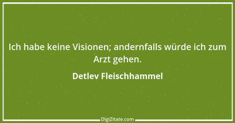 Zitat von Detlev Fleischhammel 10