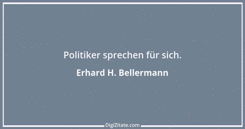 Zitat von Erhard H. Bellermann 383