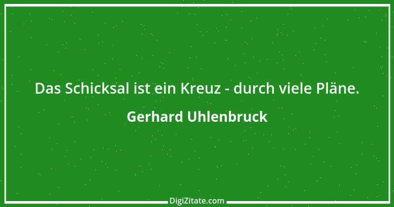 Zitat von Gerhard Uhlenbruck 689