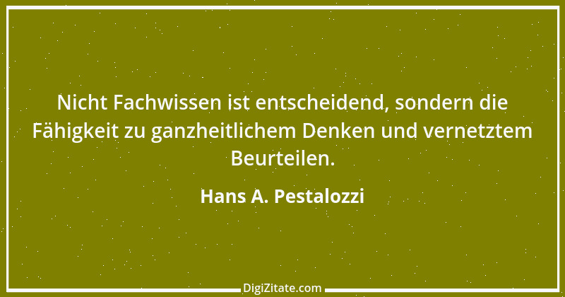 Zitat von Hans A. Pestalozzi 23