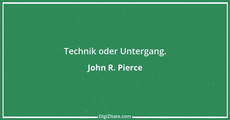 Zitat von John R. Pierce 1