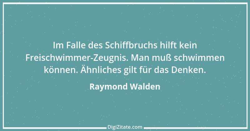 Zitat von Raymond Walden 342