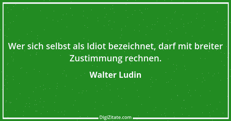 Zitat von Walter Ludin 371