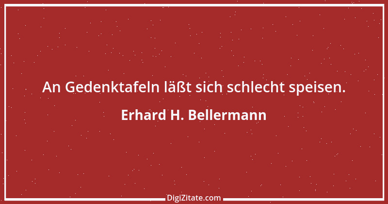 Zitat von Erhard H. Bellermann 384