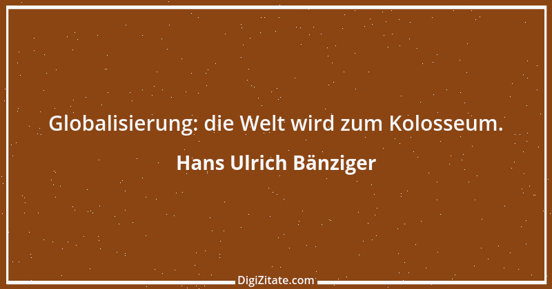 Zitat von Hans Ulrich Bänziger 180