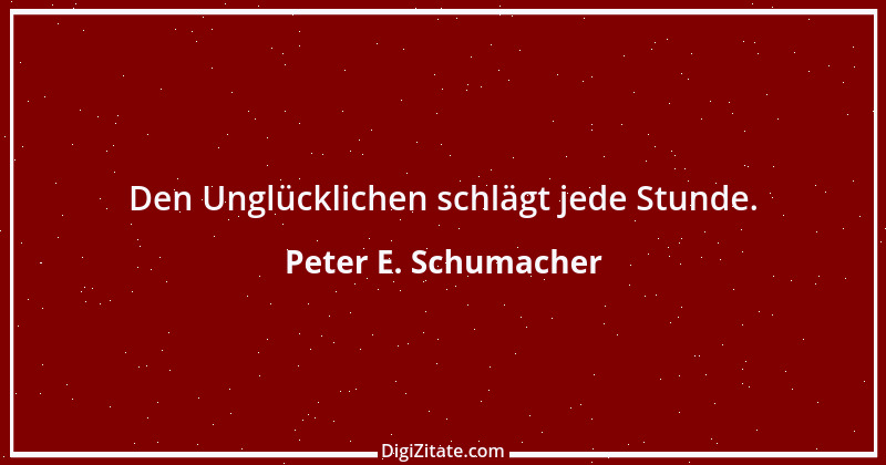 Zitat von Peter E. Schumacher 675