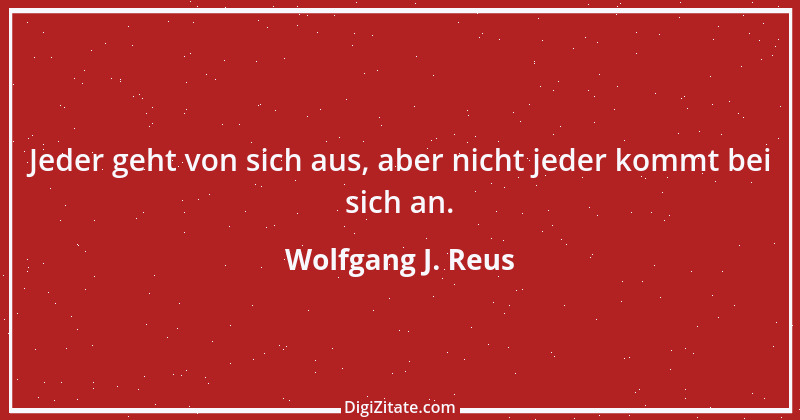 Zitat von Wolfgang J. Reus 710