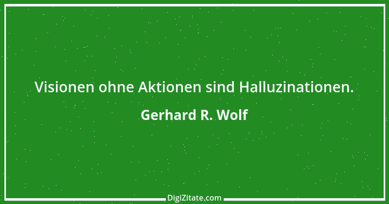 Zitat von Gerhard R. Wolf 1