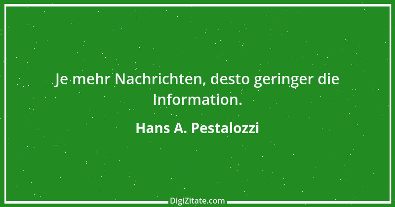 Zitat von Hans A. Pestalozzi 25