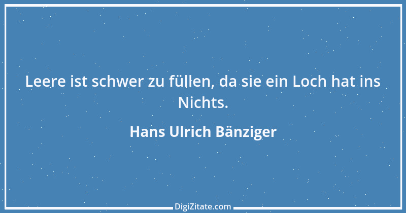 Zitat von Hans Ulrich Bänziger 181