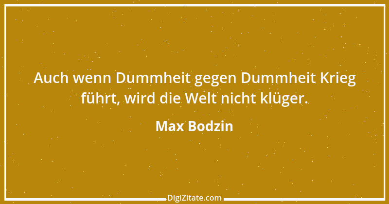 Zitat von Max Bodzin 17