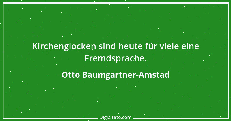 Zitat von Otto Baumgartner-Amstad 156