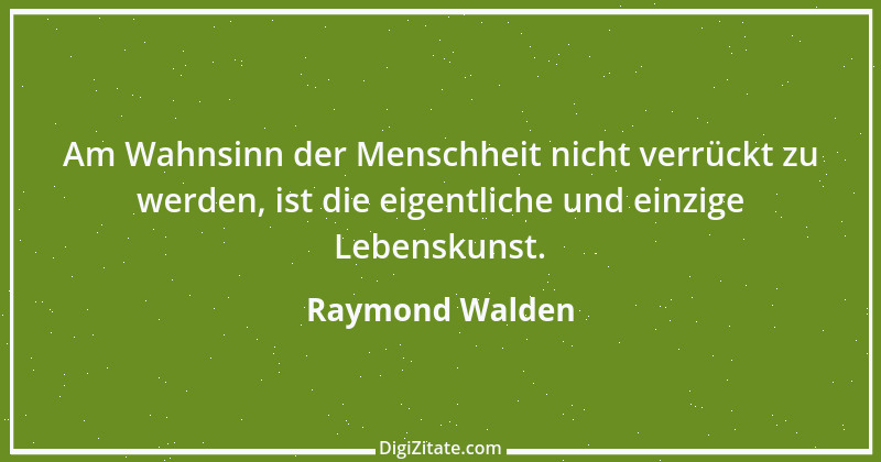 Zitat von Raymond Walden 344