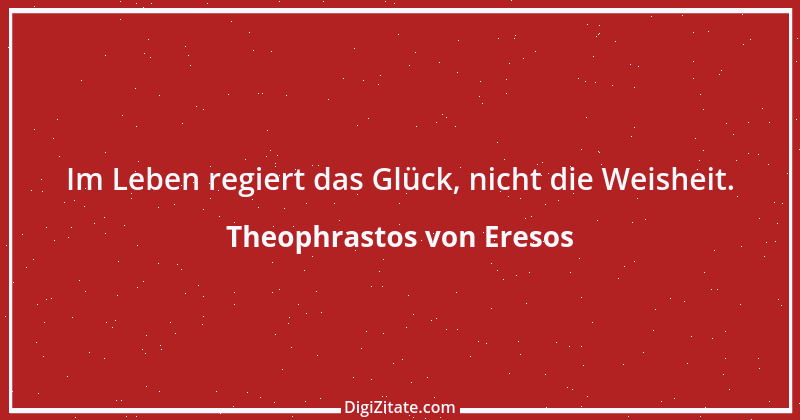 Zitat von Theophrastos von Eresos 3