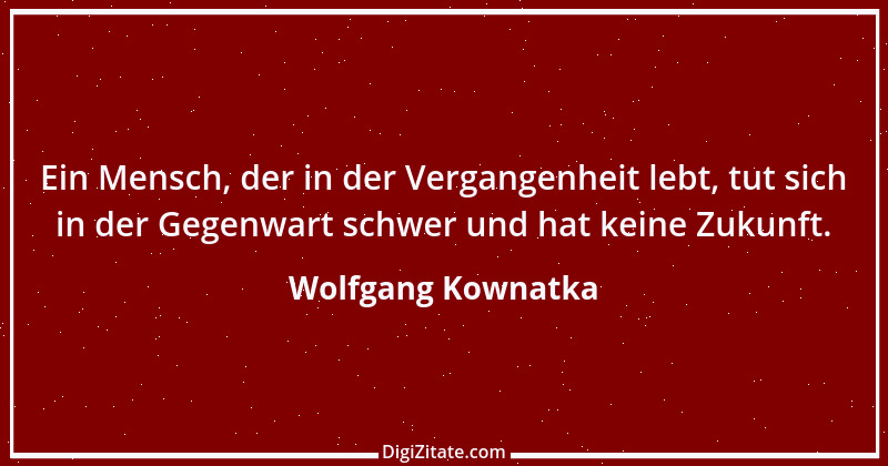 Zitat von Wolfgang Kownatka 115