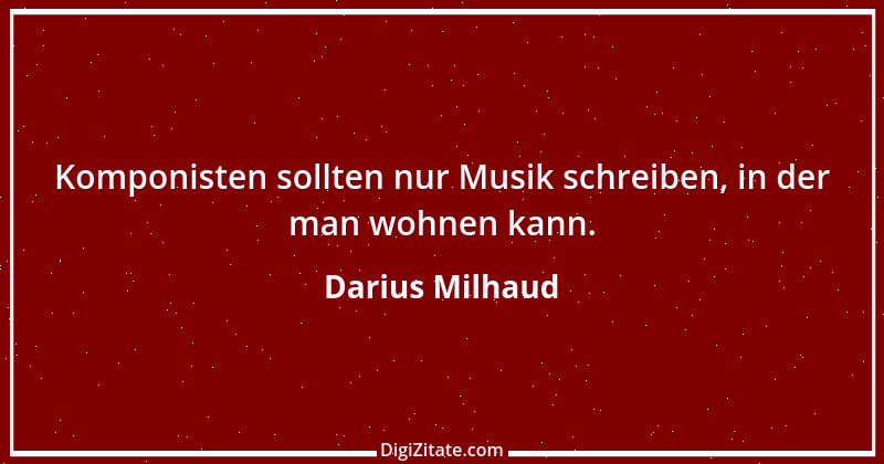 Zitat von Darius Milhaud 2