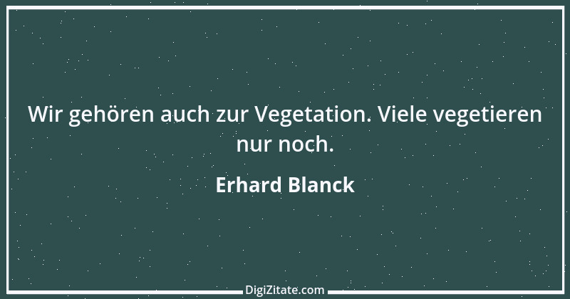 Zitat von Erhard Blanck 427