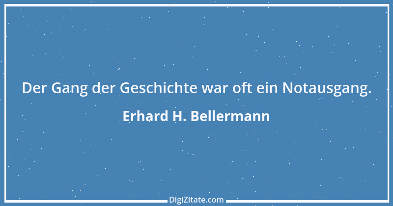 Zitat von Erhard H. Bellermann 386