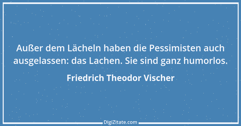 Zitat von Friedrich Theodor Vischer 3