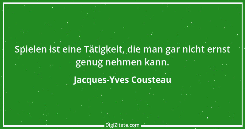 Zitat von Jacques-Yves Cousteau 6