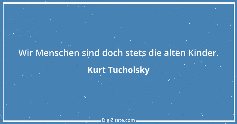 Zitat von Kurt Tucholsky 413